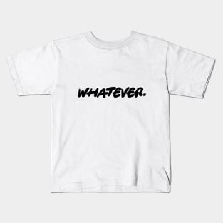 Whatever - Simple Text Design Kids T-Shirt